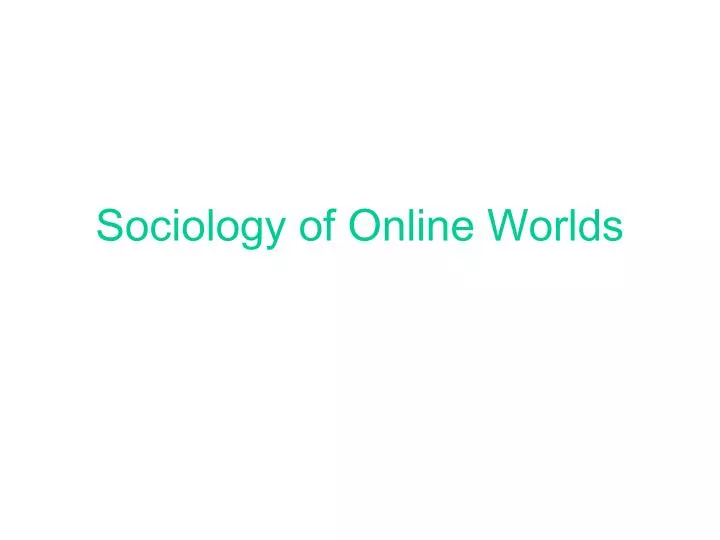 sociology of online worlds