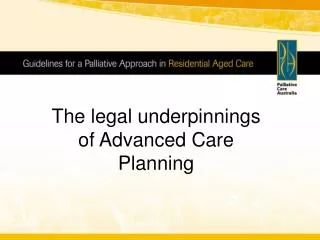 The legal underpinnings of Advanced Care Planning