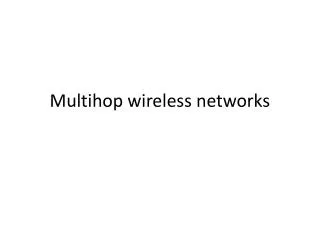 Multihop wireless networks