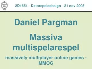 Daniel Pargman Massiva multispelarespel massively multiplayer online games - MMOG