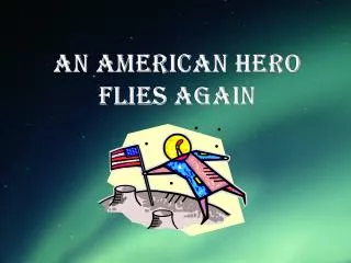 An american hero flies again