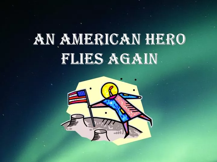 an american hero flies again