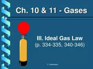 III. Ideal Gas Law (p. 334-335, 340-346)