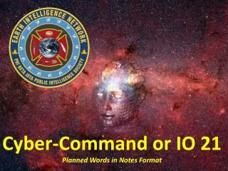 Cyber-Command or IO 21 Planned Words in Notes Format