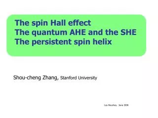 The spin Hall effect The quantum AHE and the SHE The persistent spin helix