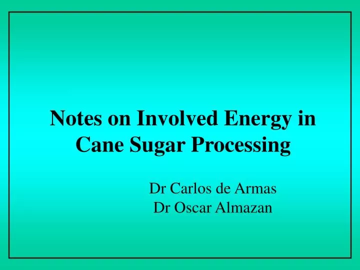 notes on involved energy in cane sugar processing