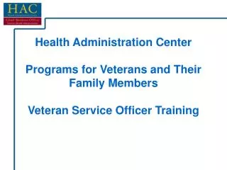 Health Administration Center Programs for Veterans and Their Family Members Veteran Service Officer Training