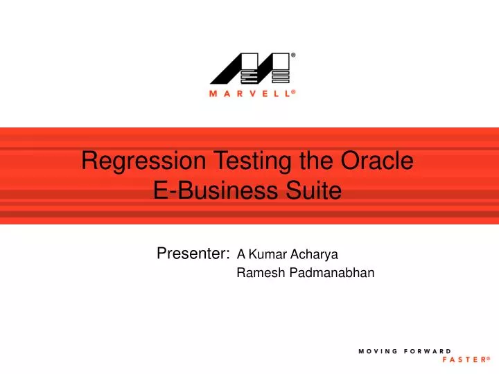 regression testing the oracle e business suite presenter a kumar acharya ramesh padmanabhan