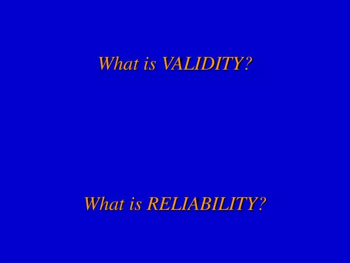what is validity what is reliability