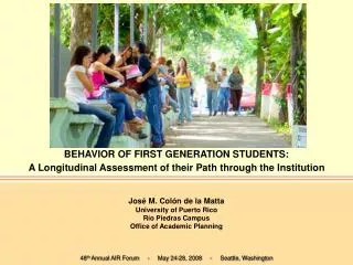 BEHAVIOR OF FIRST GENERATION STUDENTS: A Longitudinal Assessment of their Path through the Institution