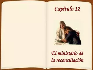 Capítulo 12 El ministerio de la reconciliación