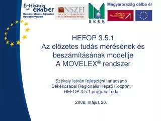 HEFOP 3.5.1 Az előzetes tudás mérésének és beszámításának modellje A MOVELEX ® rendszer