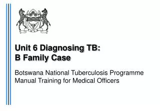 Unit 6 Diagnosing TB: B Family Case