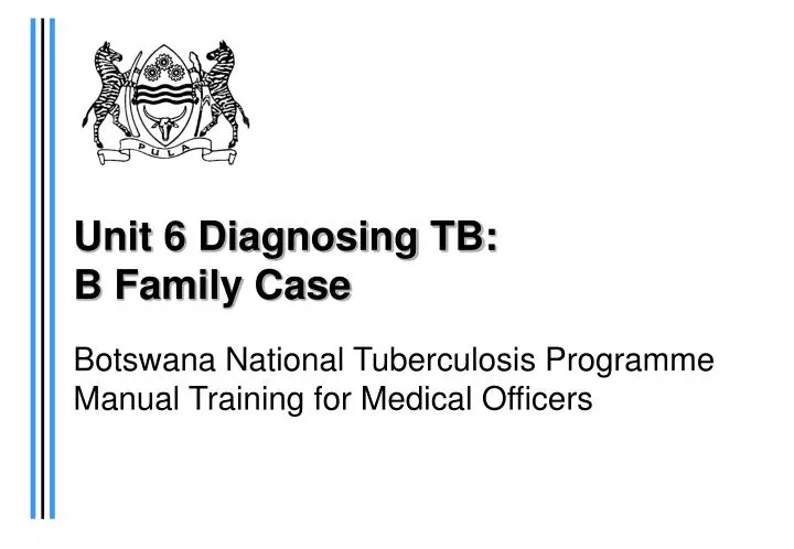 unit 6 diagnosing tb b family case