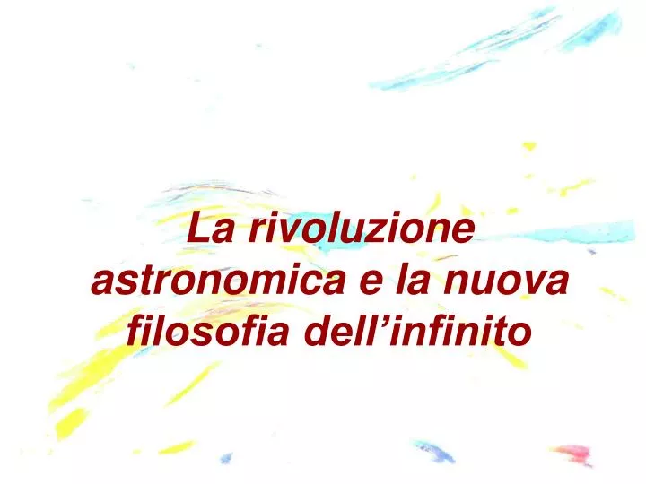 la rivoluzione astronomica e la nuova filosofia dell infinito