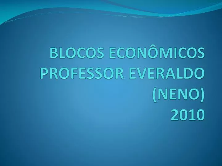 blocos econ micos professor everaldo neno 2010