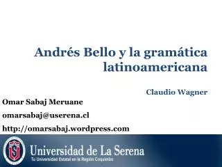 Andrés Bello y la gramática latinoamericana Claudio Wagner