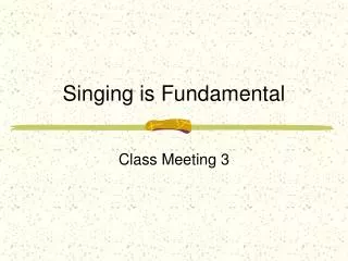 Singing is Fundamental