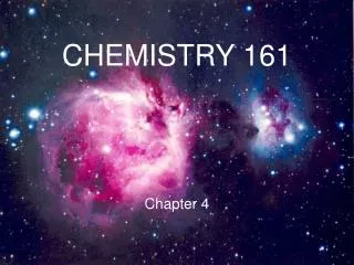 CHEMISTRY 161 Chapter 4