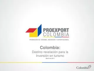 Colombia: Destino revelación para la Inversión en turismo Abril de 2011