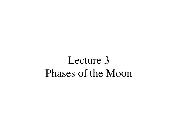 lecture 3 phases of the moon