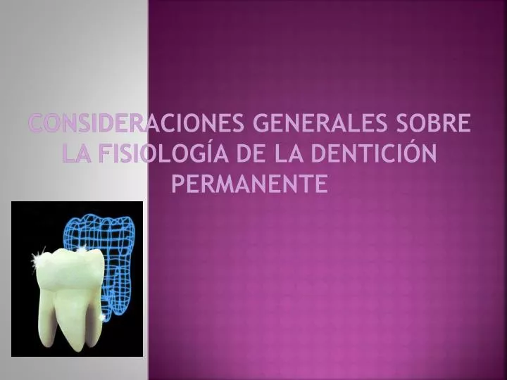 consideraciones generales sobre la fisiolog a de la dentici n permanente