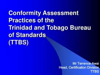 Conformity Assessment Practices of the Trinidad and Tobago Bureau of Standards (TTBS)