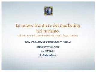 Le nuove frontiere del marketing nel turismo, dal testo a cura di Giancarlo Dall’Ara, Franco Angeli Edizione