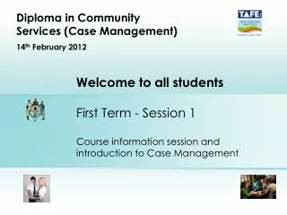 Welcome to all students First Term - Session 1 Course information session and introduction to Case Management