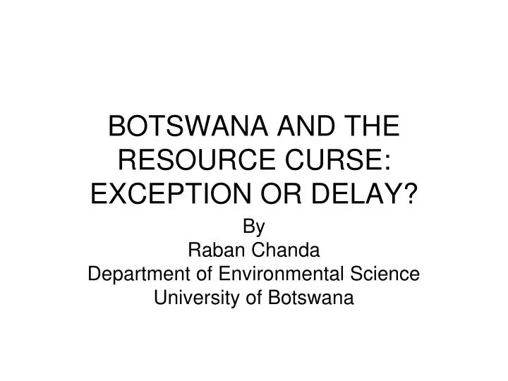 botswana and the resource curse exception or delay