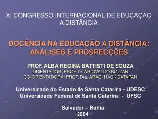 PROF. ALBA REGINA BATTISTI DE SOUZA ORIENTADOR: PROF. Dr. ARIOVALDO BOLZAN CO-ORIENTADORA: PROF. Dra. ARACI HACK CATAPAN