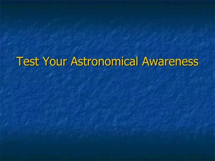 test your astronomical awareness