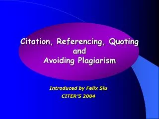 Citation, Referencing, Quoting and Avoiding Plagiarism