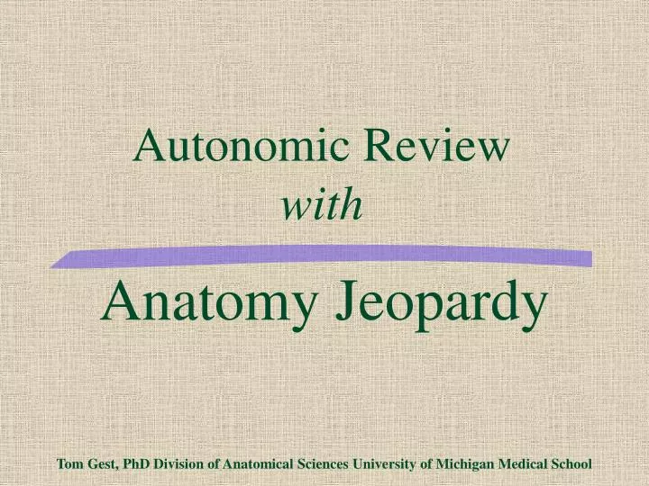 anatomy jeopardy tom gest phd division of anatomical sciences university of michigan medical school