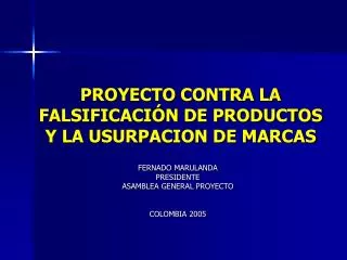 PROYECTO CONTRA LA FALSIFICACIÓN DE PRODUCTOS Y LA USURPACION DE MARCAS