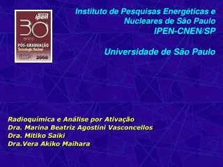 Radioquímica e Análise por Ativação Dra. Marina Beatriz Agostini Vasconcellos Dra. Mitiko Saiki Dra.Vera Akiko Maihara