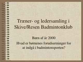 Træner- og ledersamling i Skive/Resen Badmintonklub