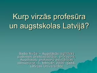 Kurp virzās profesūra un augstskolas Latvijā?