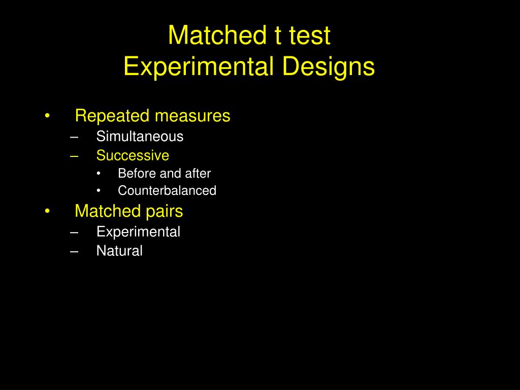 Experimental Design Using T Test PPT - Matched t test Experimental Designs PowerPoint Presentation, free ...