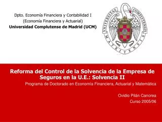 Reforma del Control de la Solvencia de la Empresa de Seguros en la U.E.: Solvencia II Programa de Doctorado en Economía