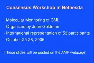 Molecular Monitoring of CML Organized by John Goldman International representation of 53 participants October 25-26,