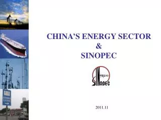 CHINA’S ENERGY SECTOR &amp; SINOPEC