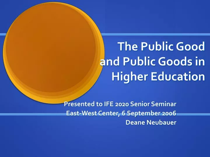 the public good and public goods in higher education