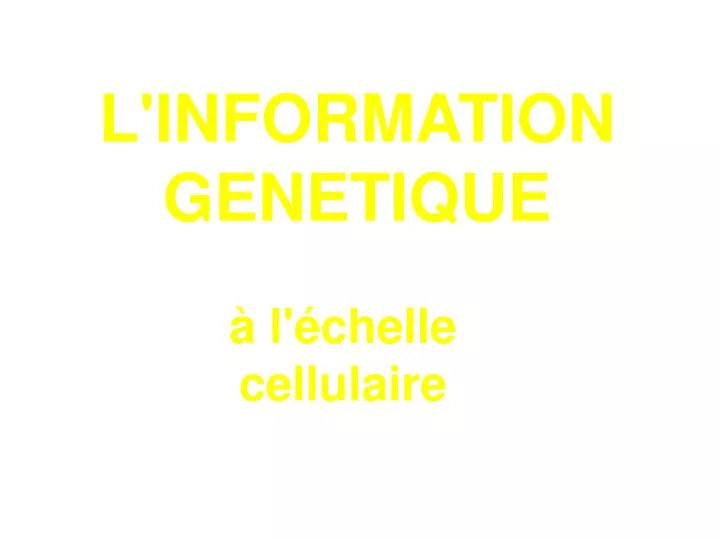 l information genetique