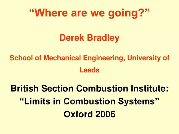 where are we going derek bradley school of mechanical engineering university of leeds