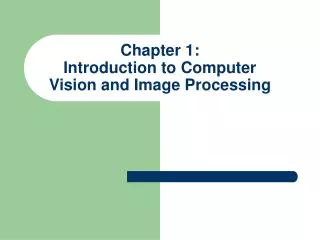 Chapter 1: Introduction to Computer Vision and Image Processing