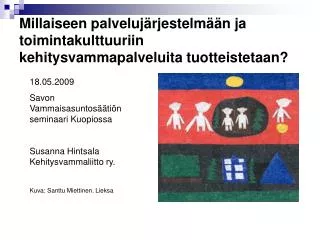 Millaiseen palvelujärjestelmään ja toimintakulttuuriin kehitysvammapalveluita tuotteistetaan?