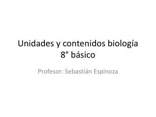 Unidades y contenidos biología 8° básico