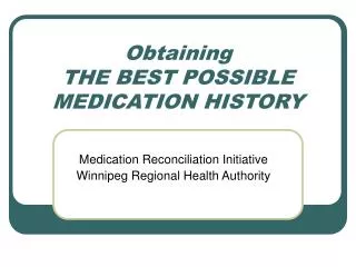 Obtaining THE BEST POSSIBLE MEDICATION HISTORY