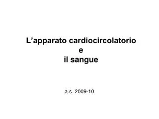 L’apparato cardiocircolatorio e il sangue